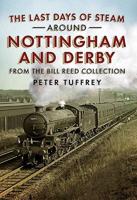 The Last Days of Steam Around Nottingham and Derby