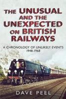 The Unusual and the Unexpected on British Railways