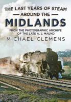 The Last Years of Steam Around the Midlands