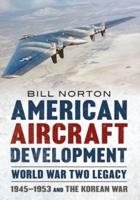 American Aircraft Development - World War Two Legacy