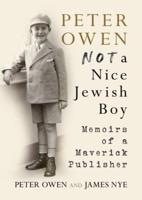Peter Owen: Not a Nice Jewish Boy