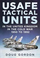 Usafe Tactical Units in the United Kingdom in the Cold War