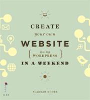 Create Your Own Website Using WordPress in a Weekend