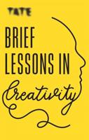 Brief Lessons in Creativity
