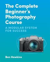 The Complete Beginner's Photography Course