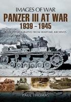 The Panzer III at War 1939-1945