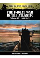 The U-Boat War in the Atlantic. Volume III 1943-1945