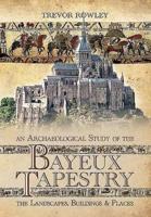 An Archaeological Study of the Bayeux Tapestry