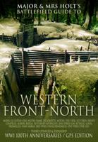 Major & Mrs Holt's Battlefield Guide to the Western Front-North