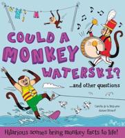 Could a Monkey Waterski?...and Other Questions