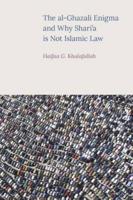 The Al-Ghazali Engima and Why Sharia Is Not Islamic Law