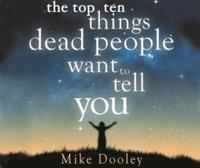 The Top Ten Things Dead People Want to Tell You