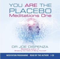 You Are the Placebo. Meditations 1 Changing Two Beliefs and Perceptions