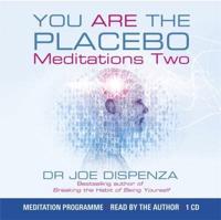 You Are the Placebo. Meditations 2 Changing One Belief and Perception