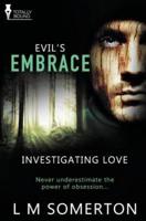Investigating Love: Evil's Embrace