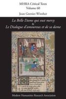 'La Belle Dame qui eust mercy' and 'Le Dialogue d'amoureux et de sa dame': A Critical Edition and English Translation of Two Anonymous Late-Medieval French Amorous Debate Poems