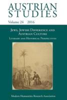Jews, Jewish Difference and Austrian Culture (Austrian Studies 24):  Literary and Historical Perspectives
