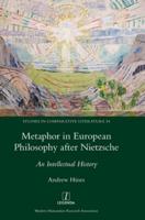 Metaphor in European Philosophy after Nietzsche: An Intellectual History