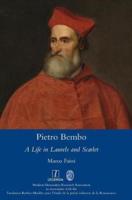 Pietro Bembo: A Life in Laurels and Scarlet