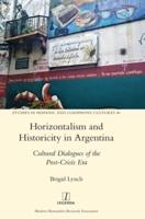 Horizontalism and Historicity in Argentina: Cultural Dialogues of the Post-Crisis Era