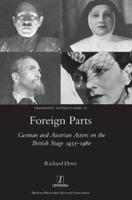 Foreign Parts: German and Austrian Actors on the British Stage 1933-1960