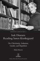 Isak Dinesen Reading Søren Kierkegaard: On Christianity, Seduction, Gender, and Repetition