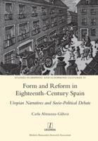 Form and Reform in Eighteenth-Century Spain: Utopian Narratives and Socio-Political Debate