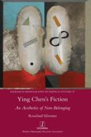 Ying Chen's Fiction: An Aesthetics of Non-Belonging