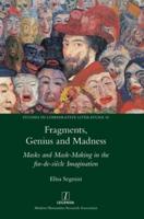 Fragments, Genius and Madness: Masks and Mask-Making in the fin-de-siècle Imagination