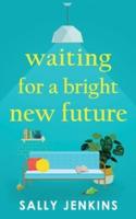 Waiting for a Bright New Future