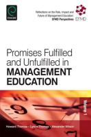 Reflections on the Role, Impact and Future of Management Education Volume 1 Promises Fulfilled and Unfulfilled in Management Education