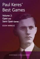 Paul Keres' Best Games. Volume 2 Open and Semi Open Games