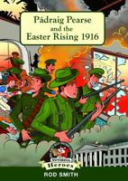 Pádraig Pearse and the Easter Rising 1916
