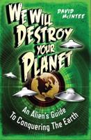 We Will Destroy Your Planet