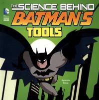 The Science Behind Batman's Tools