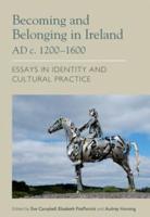 Becoming and Belonging in Ireland AD C.1200-1600