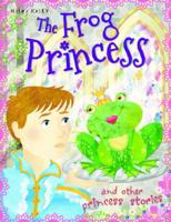 The Frog Princess and Other Princess Stories