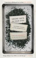 Smoke Gets in Your Eyes and Other Lessons from the Crematorium