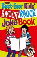 The Best-Ever Kids' Knock Knock Joke Book
