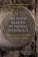 An Irish Reader in Moral Theology Volume III Medical and Bio Ethics
