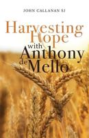 Harvesting Hope With Anthony De Mello
