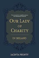 The Monasteries, Magdalen Asylums and Reformatory Schools of Our Lady of Charity in Ireland, 1853-1973