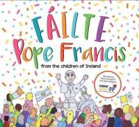 Fáilte Pope Francis from the Children of Ireland