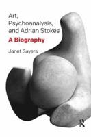 Art, Psychoanalysis, and Adrian Stokes