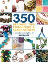 350+ Beading Tips Techniques & Trade Secrets