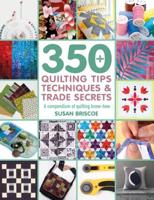 350+ Quilting Tips, Techniques and Trade Secrets
