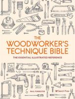 The Woodworker's Techniques Bible