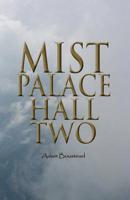 Mist Palace Hall Two