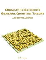 Megalithic Science's General Quantum Theory: A Scientific Analysis