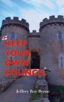 Keep Your Own Council